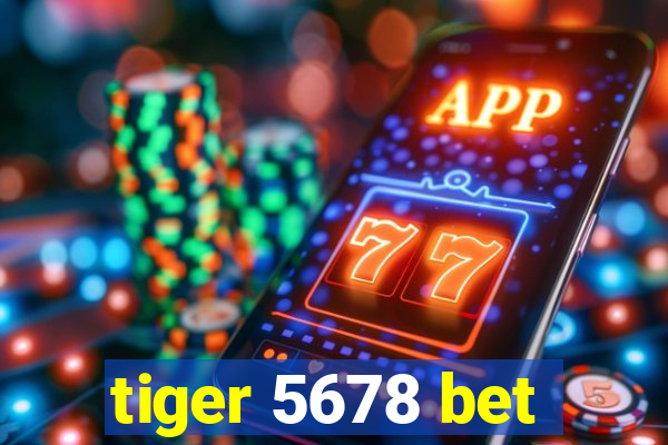 tiger 5678 bet